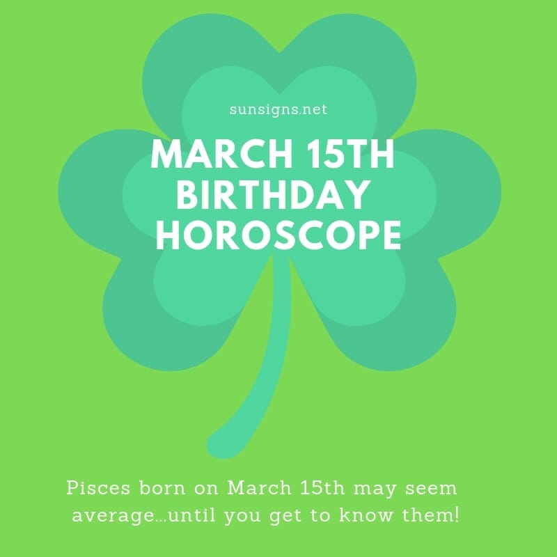 March 15 Zodiac Is Pisces Birthdays And Horoscope Zodiac Signs 101 