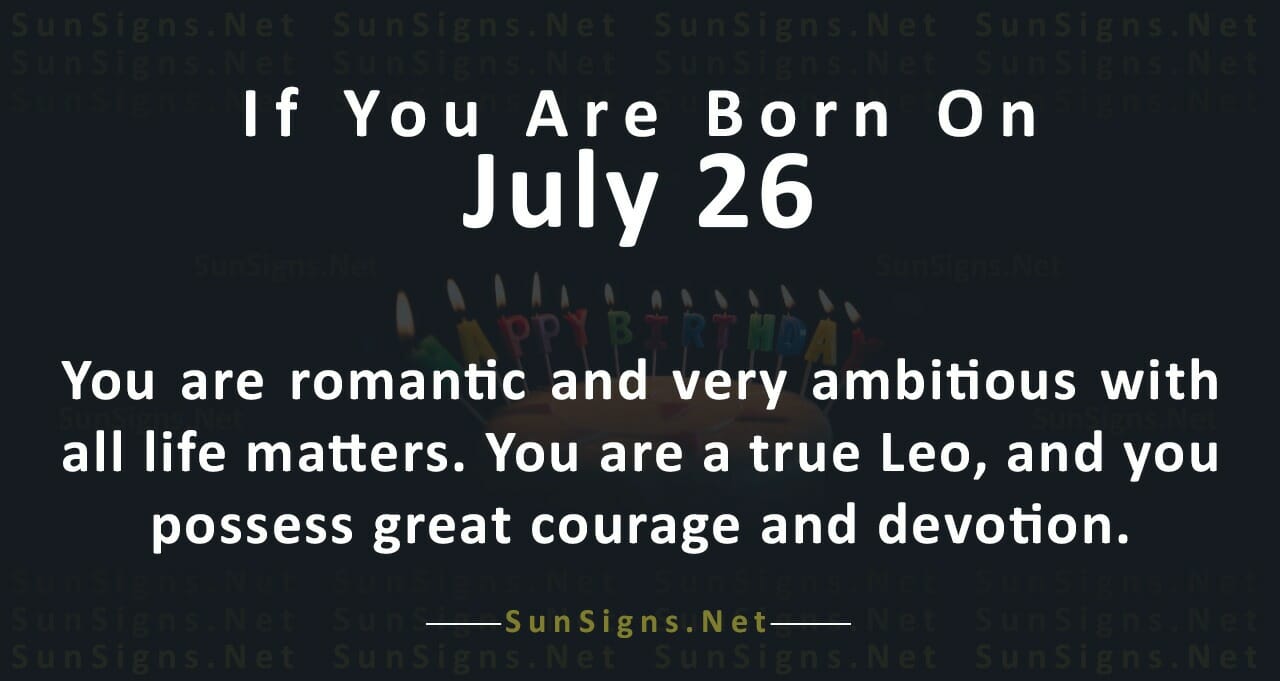 July 26 Zodiac is Leo, Birthdays and Horoscope - Zodiac Signs 101