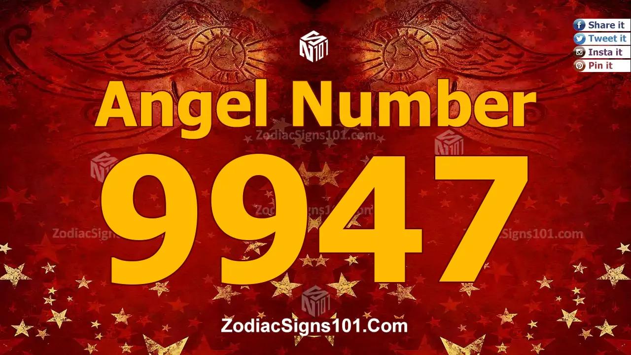 9947 Angel Number Spiritual Meaning And Significance